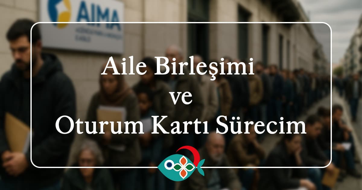 Aile Birleşimi ve Oturum Kartı Sürecim