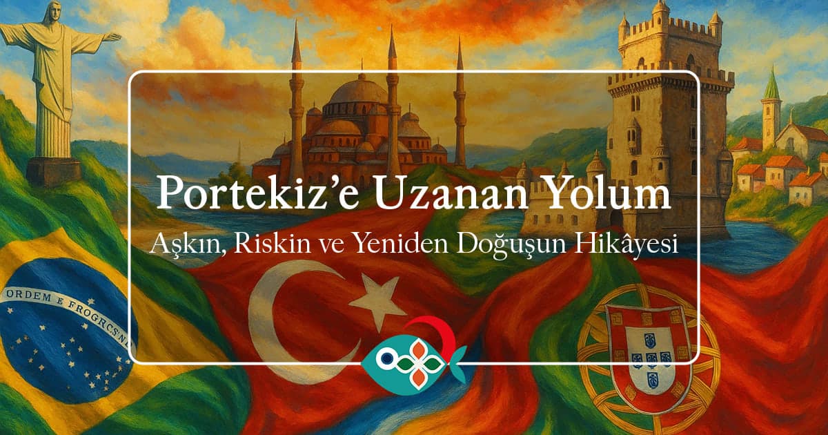 Portekiz’e Uzanan Yolum: Aşkın, Riskin ve Yeniden Doğuşun Hikâyesi